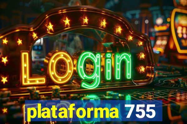 plataforma 755